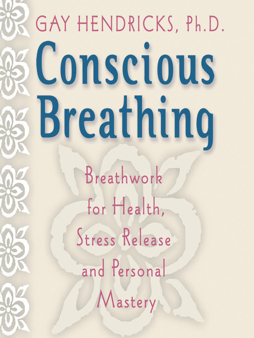 Title details for Conscious Breathing by Gay Hendricks - Available